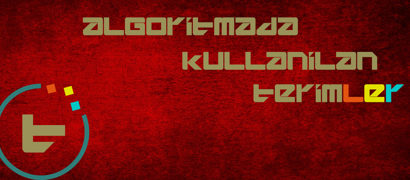 Algoritmada Kullanılan Terimler