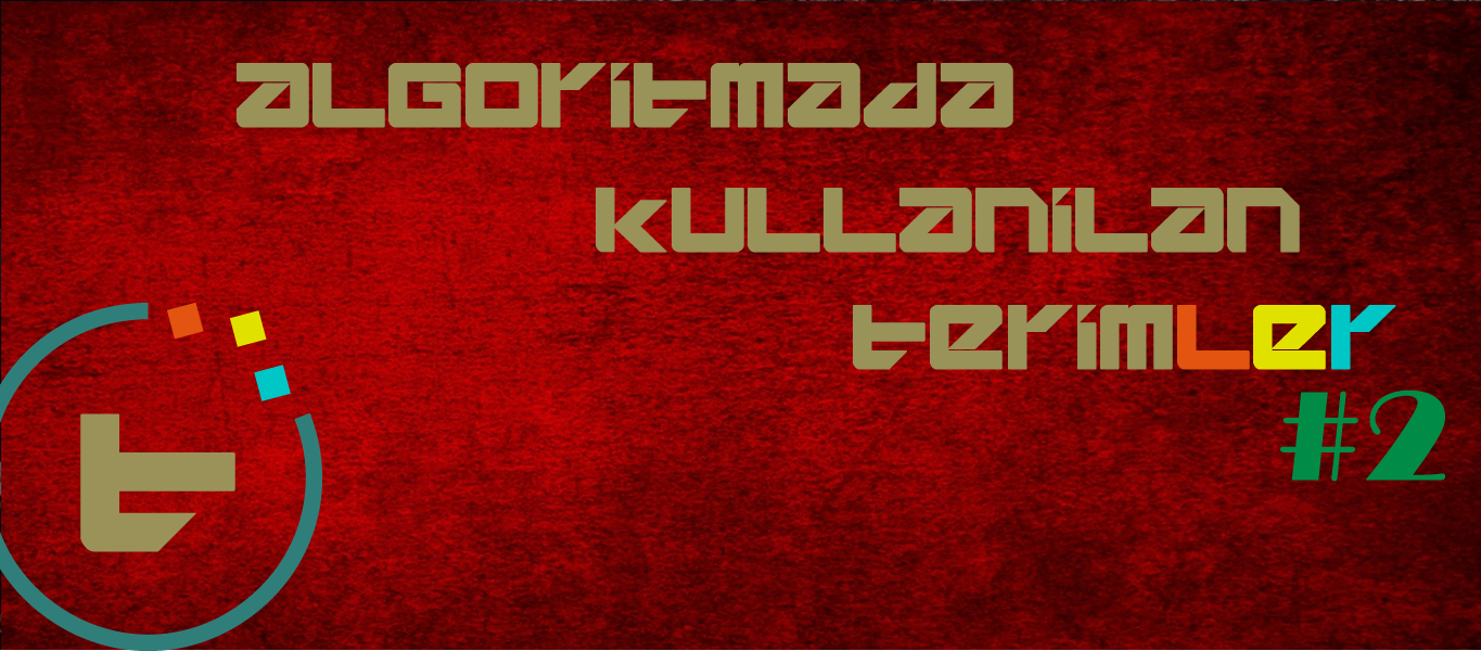 Algoritmada Kullanılan Terimler #2